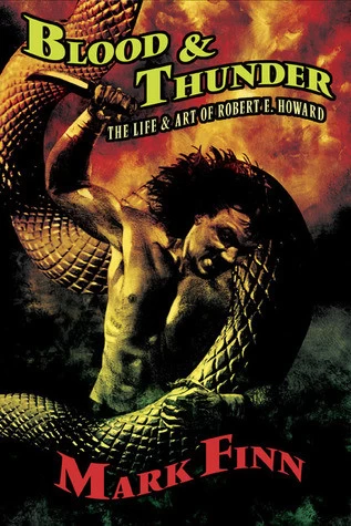 Blood & Thunder: The Life and Art of Robert E. Howard
