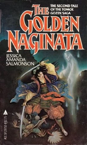 The Golden Naginata (Tomoe Gozen #2) by Jessica Amanda Salmonson