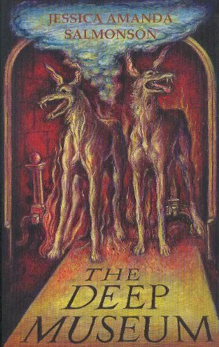 The Deep Museum: Ghost Stories of a Melancholic by Jessica Amanda Salmonson