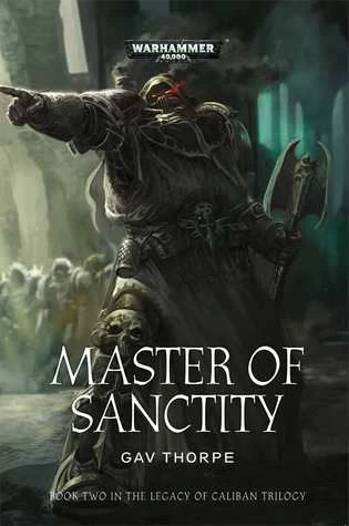 Master of Sanctity (Warhammer 40,000: The Legacy of Caliban #2) by Gav Thorpe