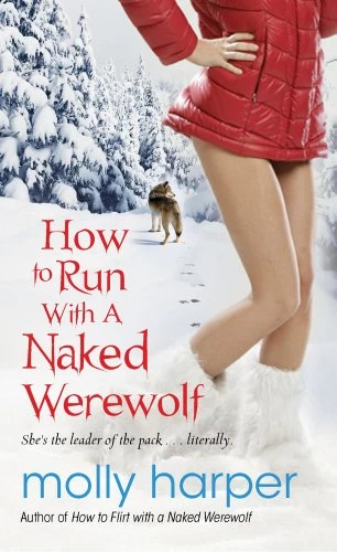 How to Run with a Naked Werewolf (Naked Werewolf #3) by Molly Harper