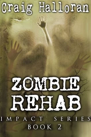 Zombie Rehab (Impact #2) by Craig Halloran