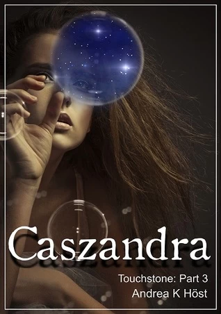 Caszandra (Touchstone #3) by Andrea K. Höst