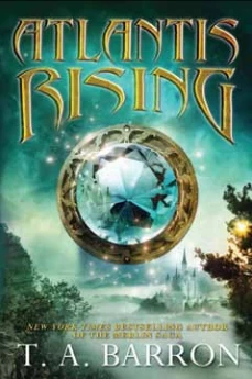 Atlantis Rising by T. A. Barron