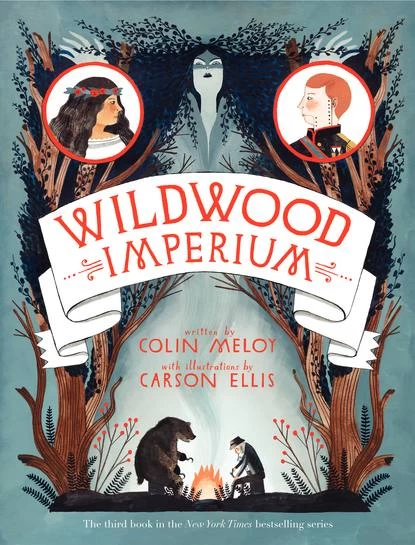 Wildwood Imperium (The Wildwood Chronicles #3) by Colin Meloy, Carson Ellis