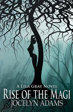 Rise of the Magi (Lila Gray #3) by Jocelyn Adams