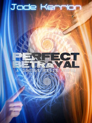 Perfect Betrayal (Double Helix #2) by Jade Kerrion