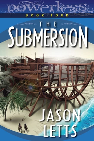 The Submersion (Powerless #4) by Jason Letts