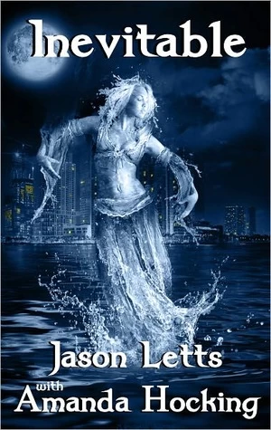 Inevitable (The Inevitable Trilogy #1) by Amanda Hocking, Jason Letts