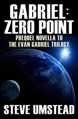 Gabriel: Zero Point (Evan Gabriel Trilogy) by Steve Umstead