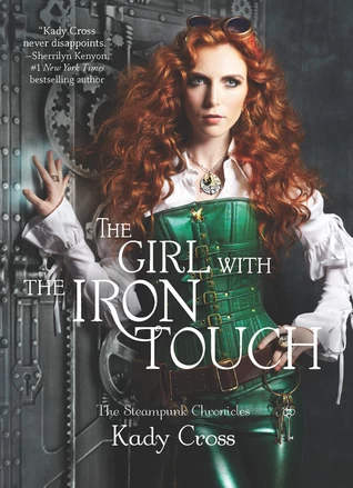 The Girl with the Iron Touch (The Steampunk Chronicles #3) by Kady Cross