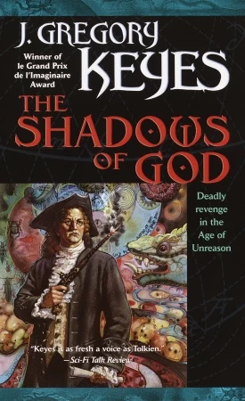 The Shadows of God (The Age of Unreason #4) by Greg Keyes