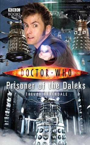 Prisoner of the Daleks (Doctor Who: The New Series #33) by Trevor Baxendale