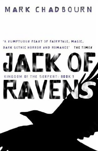Jack of Ravens (Kingdom of the Serpent #1) by Mark Chadbourn