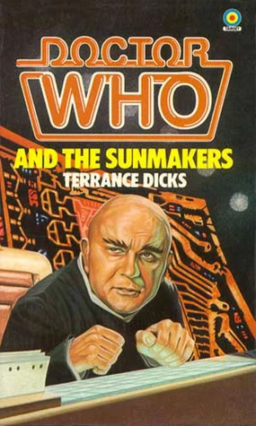Doctor Who and the Sunmakers (Doctor Who: Library #60) by Terrance Dicks