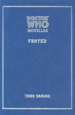 Frayed (Doctor Who Novellas #11) by Jonathan Blum, Stephen Cole