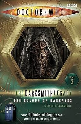The Colour of Darkness (Doctor Who: The Darksmith Legacy #3) by Richard Dungworth