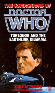 Turlough and the Earthlink Dilemma (The Companions of Doctor Who) by Tony Attwood