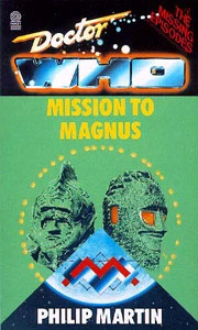 Mission to Magnus (Doctor Who: The Missing Episodes) by Philip Martin