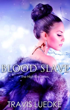 Blood Slave (The Nightlife) by Travis Luedke