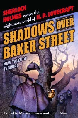 Shadows Over Baker Street by Michael Reaves, John Pelan