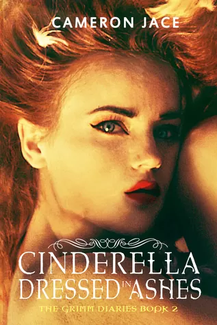 Cinderella Dressed in Ashes (The Grimm Diaries #2) by Cameron Jace