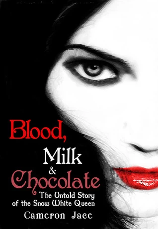 Blood, Milk, and Chocolate (The Grimm Diaries) by Cameron Jace