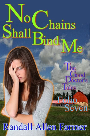 The Good Doctor's Tales: Folio Seven: No Chains Shall Bind Me