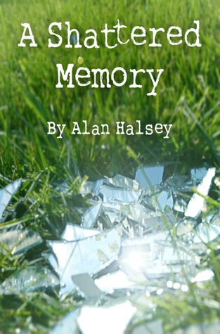 A Shattered Memory by Alan Halsey