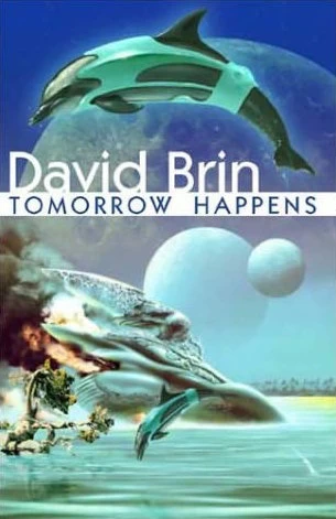 Tomorrow Happens by David Brin