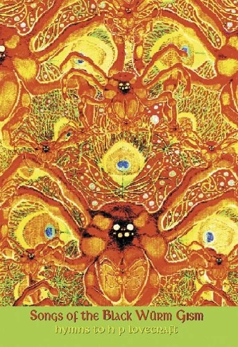 Songs of the Black Würm Gism: Hymns to H. P. Lovecraft