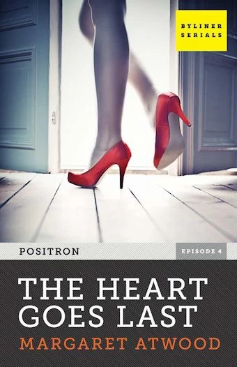 The Heart Goes Last (Positron #4) by Margaret Atwood