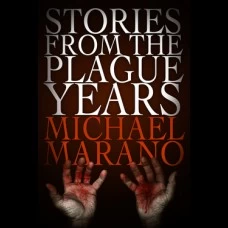 Stories from the Plague Years by Michael Marano