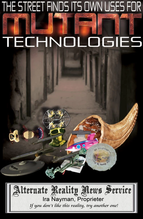The Street Finds Its Own Uses for Mutant Technologies (Alternate Reality News Service) by Ira Nayman