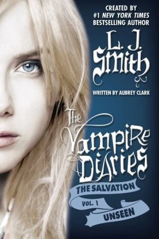 Unseen (The Vampire Diaries: The Salvation Trilogy #1) by L. J. Smith, Aubrey Clark