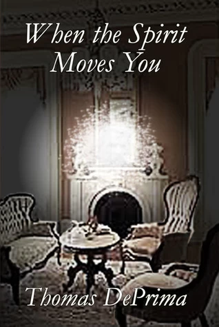 When the Spirit Moves You (When the Spirit... #1) by Thomas DePrima
