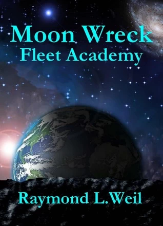 Fleet Academy (Moon Wreck #4) by Raymond L. Weil