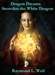Snowden the White Dragon (Dragon Dreams #3) by Raymond L. Weil