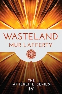 Wasteland (The Afterlife Series #4) by Mur Lafferty