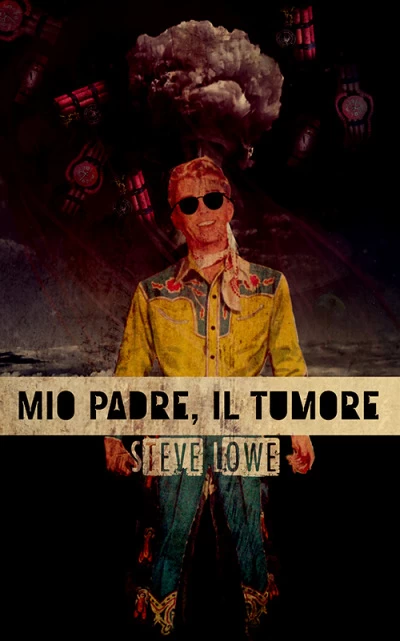 Mio Padre, il Tumore by Steve Lowe