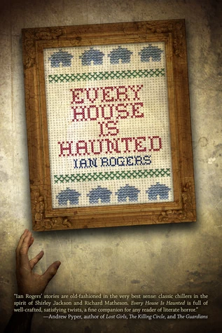 Every House Is Haunted by Ian Rogers