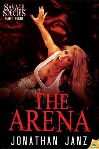 The Arena (Savage Species #4) by Jonathan Janz