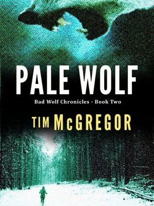 Pale Wolf (Bad Wolf Chronicles #2) by Tim McGregor