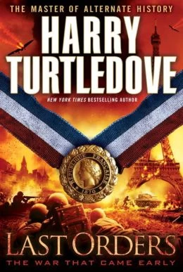 Last Orders (The War That Came Early #6) by Harry Turtledove
