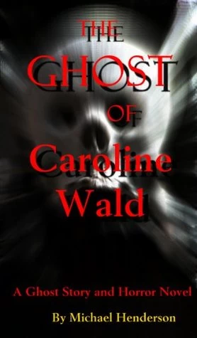 The Ghost of Caroline Wald