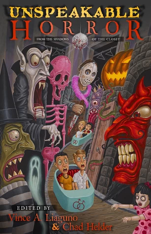 Unspeakable Horror: From the Shadows of the Closet by Vince A. Liaguno, Chad Helder