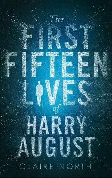 The First Fifteen Lives of Harry August by Claire North