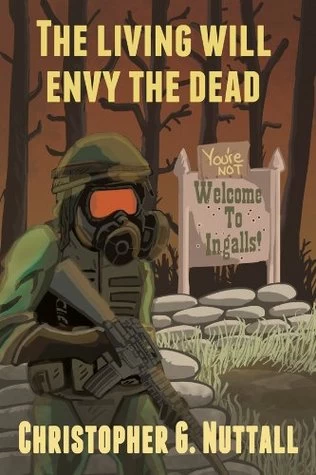 The Living Will Envy the Dead by Christopher Nuttall