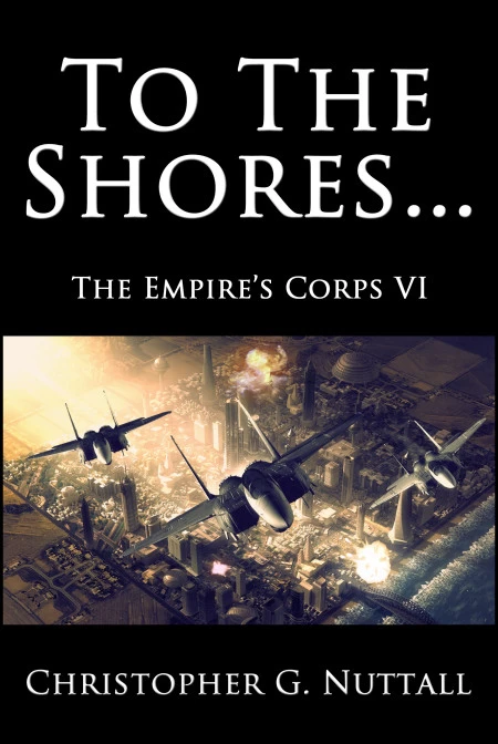 To the Shores (The Empire's Corps #6) by Christopher Nuttall