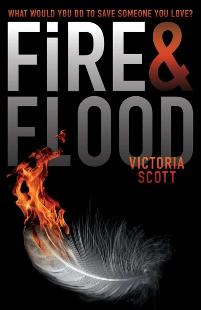 Fire & Flood (Fire & Flood #1) by Victoria Scott